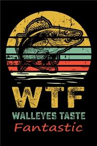 WTF Walleyes Taste Fantastic