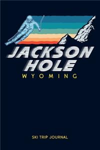 Jackson Hole, Wyoming - Ski Trip Journal
