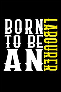Born to be an labourer