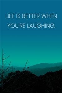Inspirational Quote Notebook - 'Life Is Better When You're Laughing.' - Inspirational Journal to Write in - Inspirational Quote Diary