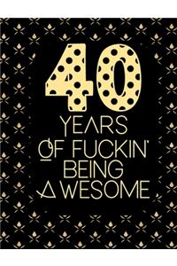 40 Years Of Fuckin' Being Awesome