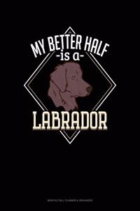 My Better Half Is A Labrador