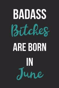 Badass Bitches Are Born In June