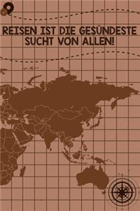 Reisen ist die gesündeste Sucht von allen