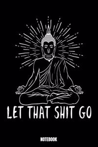 Let That Shit Go Notebook