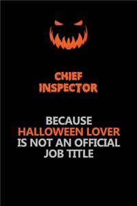 Chief Inspector Because Halloween Lover Is Not An Official Job Title