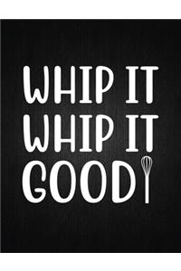 Whip it, whip it good