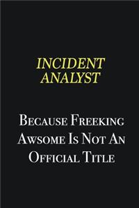 Incident Analyst because freeking awsome is not an official title