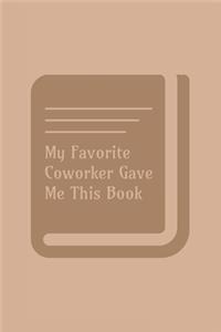 My Favorite Coworker Gave Me This Book
