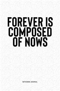 Forever Is Composed Of Nows