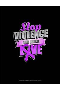 Stop Violence And Bring Love