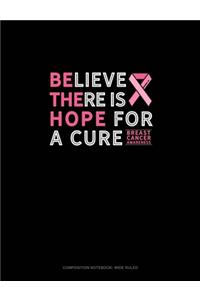Believe There Is Hope For A Cure Breast Cancer Awareness
