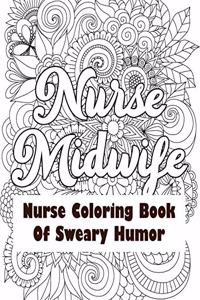 Nurse Midwife-Nurse Coloring Book of Sweary Humor