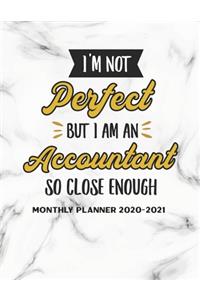 I'm Not Perfect But I Am An Accountant So Close Enough Monthly Planner 2020-2021