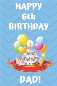 HAPPY 6th BIRTHDAY DAD!