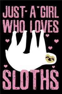 Just A Girl Who Loves Sloths