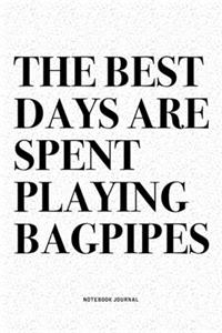 The Best Days Are Spent Playing Bagpipes