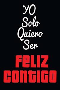 yu solo quiero ser feliz contigo