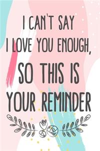 I Can't Say I Love You Enough, So This Is Your Reminder