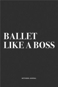 Ballet Like A Boss