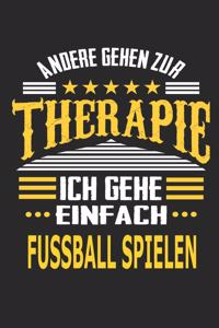 Andere gehen zur Therapie Ich gehe einfach Fussball spielen