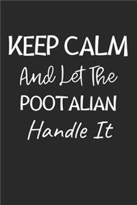 Keep Calm And Let The Pootalian Handle It