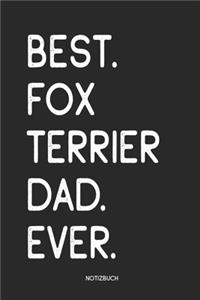 Best Fox Terrier Dad Ever Notizbuch