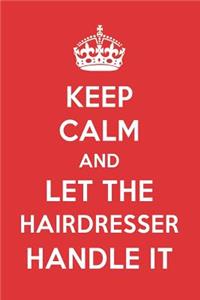 Keep Calm and Let the Hairdresser Handle It