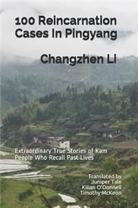 100 Reincarnation Cases in Pingyang: Extraordinary True Stories of Kam People Who Recall Past Lives