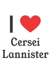 I Love Cersei Lannister: Cersei Lannister Designer Notebook