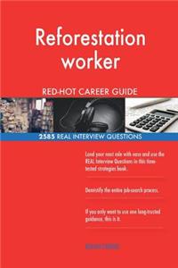 Reforestation worker RED-HOT Career Guide; 2585 REAL Interview Questions