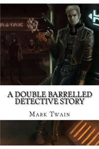 A Double Barrelled Detective Story