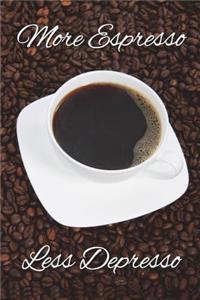 More Espresso Less Depresso: Coffee Lover's Journal, Notebook, Diary, 110 Pages, College Ruled, 6x9 Inches