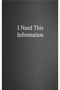 I Need This Information