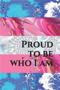 Proud to Be Who I Am: A Lined Notebook for Your Everyday Needs