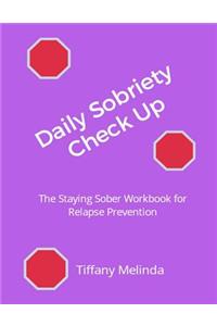 Daily Sobriety Check Up: The Staying Sober Workbook for Relapse Prevention