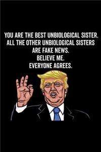 You Are the Best Unbiological Sister. All the Other Unbiological Sisters Are Fake News. Believe Me. Everyone Agrees.