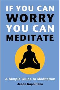 If You Can Worry, You Can Meditate