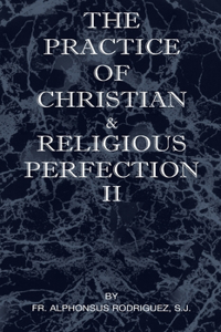 Practice of Christian and Religious Perfection Vol II