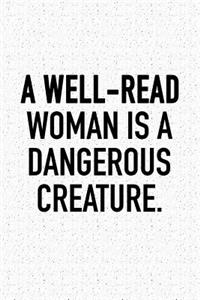A Well-Read Woman Is a Dangerous Creature