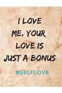 I Love Me. Your Love Is Just a Bonus