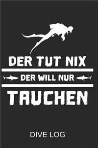 Der Tut Nix Der Will Nur Tauchen Dive Log