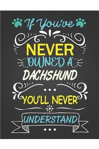 If You've Never Owned a Dachshund You'll Never Understand