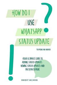 How do I use WhatsApp Status Update?!