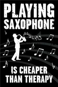 Playing Saxophone Is Cheaper Than Therapy