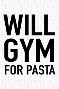 Will Gym for Pasta