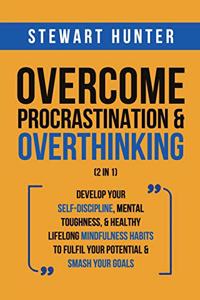 Overcome Procrastination & Overthinking (2 in 1)