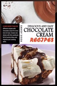 Delicious And Easy Chocolate Cream Recipes
