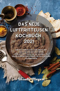 Das neue Luftfritteusen- Kochbuch 2021