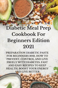 Diabetic Meal Prep Cookbook For Beginners Edition 2021